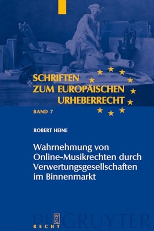 Heine, Robert. Wahrnehmung von Online-Musikrechten durch Verwertungsgesellschaften im Binnenmarkt. De Gruyter, 2008.