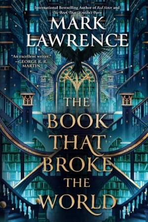 Lawrence, Mark. The Book That Broke the World. Penguin Publishing Group, 2025.