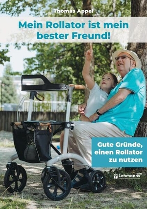 Appel, Thomas. Mein Rollator ist mein bester Freund! - Gute Gründe, einen Rollator zu nutzen. Lehmanns Media GmbH, 2026.