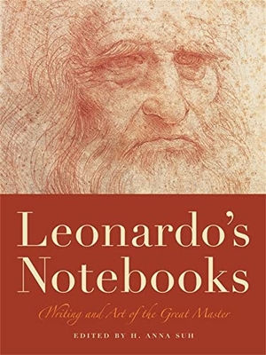 Anna Suh, H. / Leonardo Da Vinci. Leonardo's Notebooks - Writing and Art of the Great Master. Black Dog & Leventhal Publishers Inc, 2013.