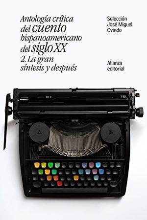 Oviedo, José Miguel. Antología crítica del cuento hispanoamericano del siglo XX : la gran síntesis y después. Alianza Editorial, 2017.