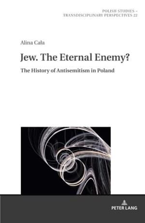 Ca¿a, Alina. Jew. The Eternal Enemy? - The History of Antisemitism in Poland. Peter Lang, 2018.