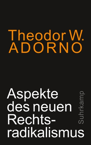 Adorno, Theodor W.. Aspekte des neuen Rechtsradikalismus - Ein Vortrag.. Suhrkamp Verlag AG, 2019.