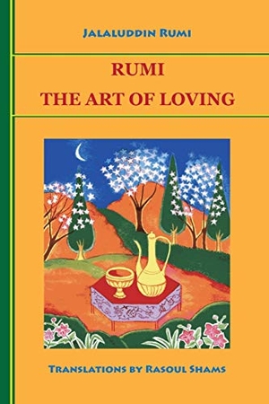 Rumi, Jalaluddin. Rumi - The Art of Loving. Rumi Publications / Rumi Poetry Club, 2012.