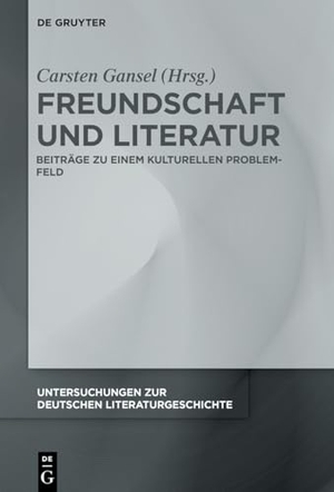 Gansel, Carsten (Hrsg.). Freundschaft und Literatur - Beiträge zu einem kulturellen Problemfeld. Walter de Gruyter, 2025.