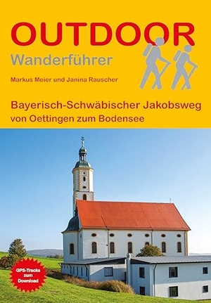 Meier, Markus / Janina Rauscher. Bayerisch-Schwäbischer Jakobsweg von Oettingen zum Bodensee. Stein, Conrad Verlag, 2023.