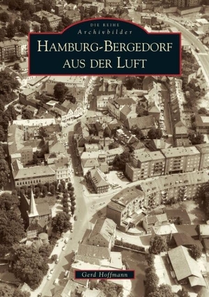Hoffmann, Gerd. Hamburg-Bergedorf aus der Luft. Sutton Verlag GmbH, 2015.