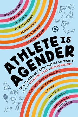 Locke, Katherine / Nicole Melleby. Athlete Is Agender - True Stories of LGBTQ+ People in Sports. Little, Brown & Company, 2025.