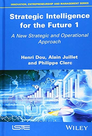 Dou, Henri / Juillet, Alain et al. Strategic Intelligence for the Future 1 - A New Strategic and Operational Approach. Wiley, 2019.