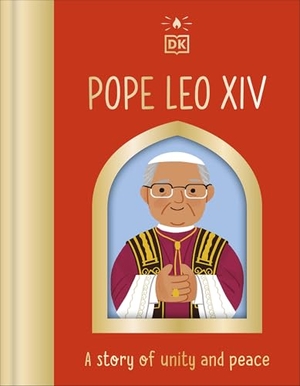 Pope Leo XIV - A Story of Unity and Peace. Dorling Kindersley Ltd., 2026.