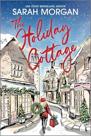 Morgan, Sarah. The Holiday Cottage. Harlequin, 2024.
