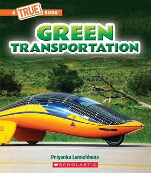 Lamichhane, Priyanka. Green Transportation (a True Book: A Green Future). Scholastic Inc., 2024.