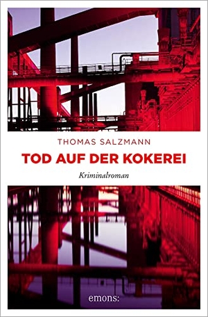 Salzmann, Thomas. Tod auf der Kokerei - Kriminalroman. Emons Verlag, 2022.