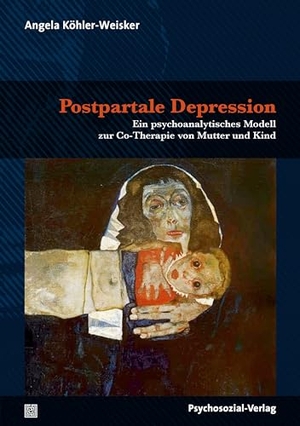 Köhler-Weisker, Angela. Postpartale Depression - Ein psychoanalytisches Modell zur Co-Therapie von Mutter und Kind. Psychosozial Verlag GbR, 2023.