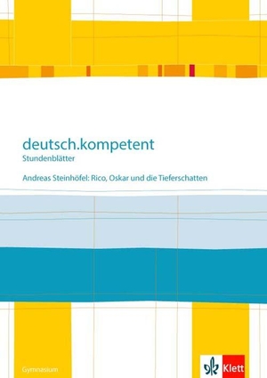 deutsch.kompetent - Stundenblätter. Andreas Steinhöfel: Rico, Oskar 01 und die Tieferschatten. Kopiervorlagen 6. Klasse. Klett Ernst /Schulbuch, 2019.