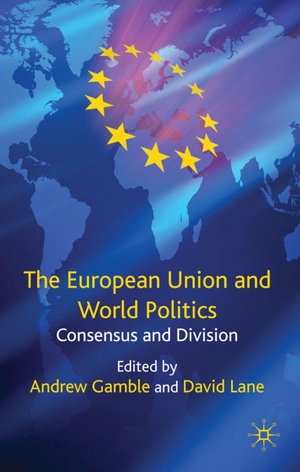 Gamble, A. / D. Lane (Hrsg.). The European Union and World Politics - Consensus and Division. Springer Nature B.V., 2009.