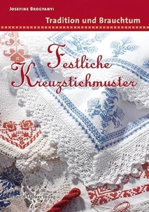 Brogyanyi, Josefine. Festliche Kreuzstichmuster. Stocker Leopold Verlag, 2007.
