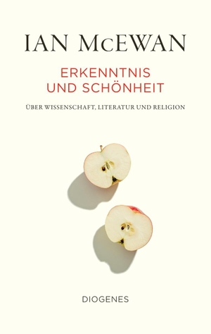 McEwan, Ian. Erkenntnis und Schönheit - Über Wissenschaft, Literatur und Religion. Diogenes Verlag AG, 2020.