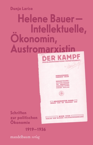 Larise, Dunja (Hrsg.). Helene Bauer - Intellektuelle, Ökonomin, Austromarxistin - Schriften zur politischen Ökonomie 1919-1936. mandelbaum verlag eG, 2024.