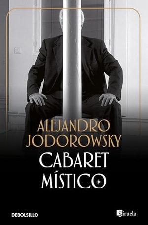 Jodorowsky, Alejandro. Cabaret místico. Debolsillo, 2007.