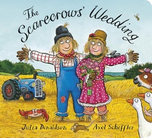 Donaldson, Julia. The Scarecrows' Wedding. Scholastic, 2016.