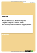 Code of Conduct. Bedeutung und Abgrenzung im Rahmen einer nachhaltigkeitsorientierten Supply Chain