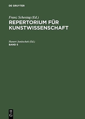 Janitschek, Hunert (Hrsg.). Repertorium für Kunstwissenschaft. Band 5. De Gruyter, 1968.