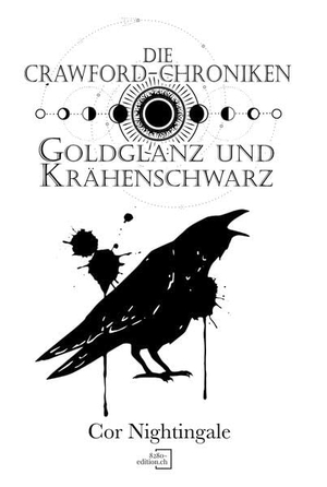 Nightingale, Cor. Goldglanz und Krähenschwarz - Die Crawford-Chroniken 3. 8280 - edition.ch, 2024.