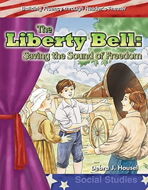 Housel, Debra J. The Liberty Bell - Saving the Sound of Freedom. Teacher Created Materials, 2006.