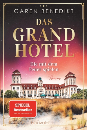 Benedikt, Caren. Das Grand Hotel - Die mit dem Feuer spielen - Roman. Blanvalet Taschenbuchverl, 2023.