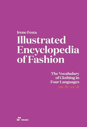 Festa, Irene. Illustrated Encyclopedia of Fashion - The Vocabulary of Clothing in Four Languages. promopress, 2026.