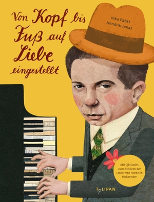 Pabst, Inka. Von Kopf bis Fuß auf Liebe eingestellt - Ein biografisches Bilderbuch über den Komponisten Friedrich Hollaender, mit QR-Codes zum Anhören der Lieder. Für Kinder ab 6 Jahren.. Tulipan Verlag, 2026.