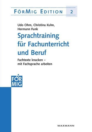 Ohm, Udo / Kuhn, Christina et al. Sprachtraining für Fachunterricht und Beruf - Fachtexte knacken - mit Fachsprache arbeiten. Waxmann Verlag GmbH, 2007.