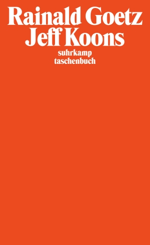 Goetz, Rainald. Jeff Koons - Stück. Suhrkamp Verlag AG, 2002.
