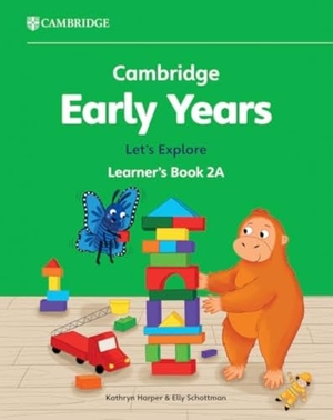 Harper, Kathryn / Elly Schottman. Cambridge Early Years Let's Explore Learner's Book 2A - Early Years International. Cambridge University Pr., 2024.