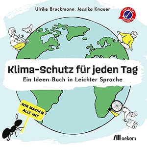 Knauer, Jessika / Ulrike Bruckmann. Klima-Schutz für jeden Tag - Ein Ideen-Buch in Leichter Sprache. Oekom Verlag GmbH, 2022.