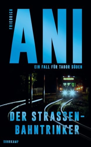 Ani, Friedrich. Der Straßenbahntrinker - Ein Fall für Tabor Süden. Suhrkamp Verlag, 2023.