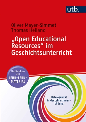Mayer-Simmet, Oliver / Thomas Heiland. "Open Educational Resources" im Geschichtsunterricht - Studienkurs mit Lehr-Lern-Material. UTB GmbH, 2023.