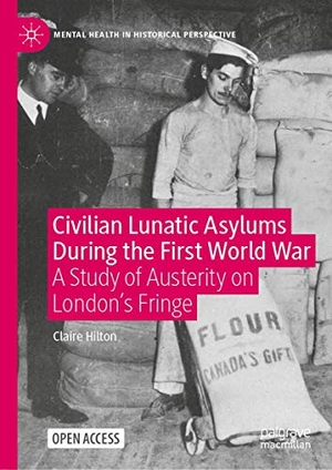 Hilton, Claire. Civilian Lunatic Asylums During the First World War - A Study of Austerity on London's Fringe. Springer International Publishing, 2020.