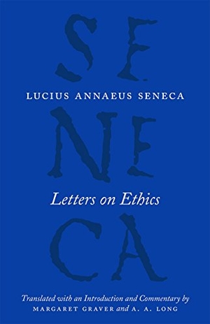 Long, A. A. / Seneca, Lucius Annaeus et al. Letters on Ethics - To Lucilius. The University of Chicago Press, 2017.