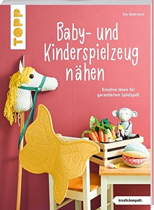 Andresen, Ina. Baby- und Kinderspielzeug nähen (kreativ.kompakt.). Die schönsten Ideen für ca. 0-8 Jahre. - Kreative Ideen für garantierten Spielspaß. frechverlag GmbH, 2022.