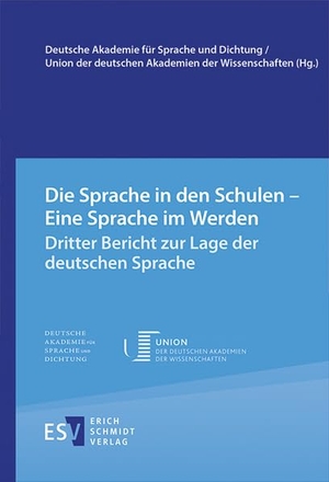 Die Sprache in den Schulen - Eine Sprache im Werden - Dritter Bericht zur Lage der deutschen Sprache. Schmidt, Erich Verlag, 2021.