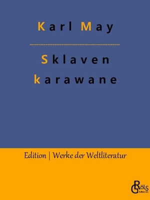 May, Karl. Die Sklavenkarawane. Gröls Verlag, 2022.