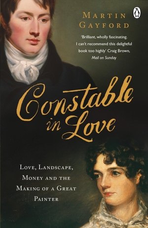 Gayford, Martin. Constable In Love - Love, Landscape, Money and the Making of a Great Painter. Penguin Books Ltd, 2010.