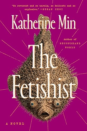 Min, Katherine. The Fetishist. Penguin Publishing Group, 2024.