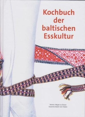 Meyer zu Eissen, Verena / Susanne Adam-von Haken. Kochbuch der baltischen Esskultur. Isensee Florian GmbH, 2023.