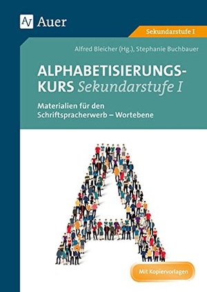 Buchbauer, Stephanie. Alphabetisierungskurs Sekundarstufe I - Materialien für den Schriftspracherwerb - Wortebene (5. bis 10. Klasse). Auer Verlag i.d.AAP LW, 2018.