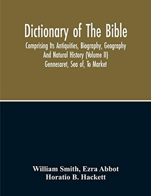 Smith, William. Dictionary Of The Bible - Comprising Its Antiquities, Biography, Geography And Natural History (Volume Ii). Alpha Editions, 2020.