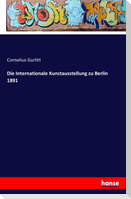 Die Internationale Kunstausstellung zu Berlin 1891
