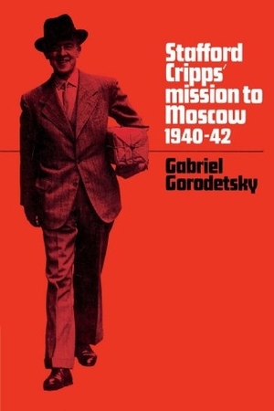 Gorodetsky, Gabriel. Stafford Cripps' Mission to Moscow, 1940 42. Cambridge University Press, 2002.